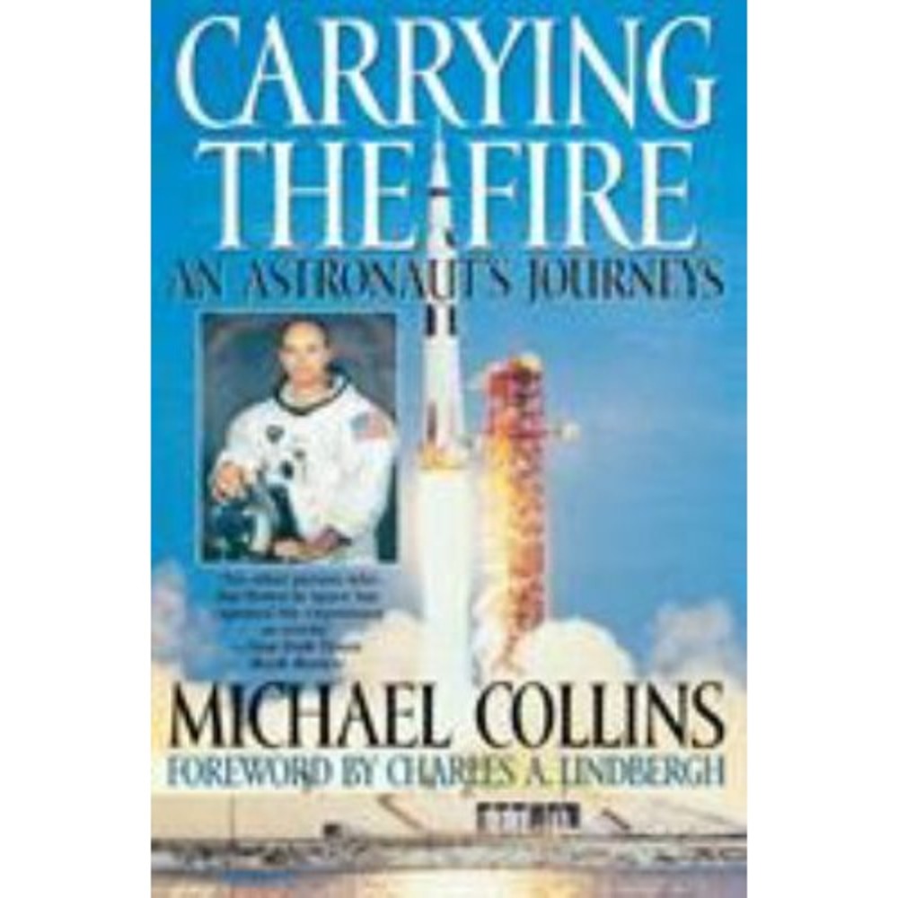 Carrying the Fire: An Astronaut's Journeys,Michael Collins,Charl